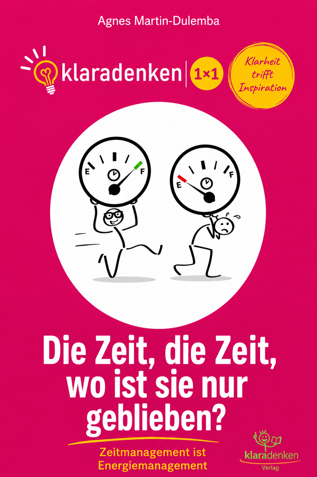 Buchcover „Die Zeit, die Zeit, wo ist sie nur geblieben? Zeitmanagement ist Energiemanagement“ von Agnes Martin-Dulemba